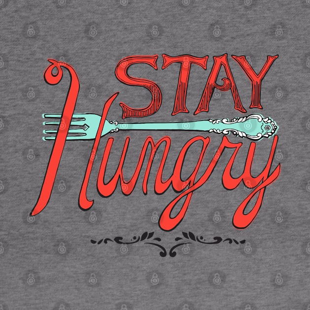 Stay Hungry by PantherPuke